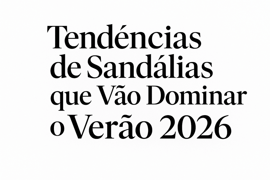 Banner 7 Tendências de Sandálias que vão dominar no Verão 2026